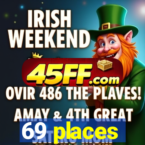 69 places